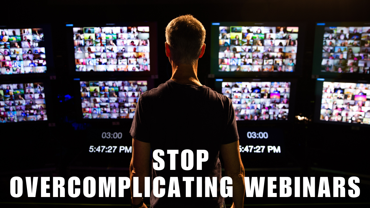Why Most Webinars Fail and How to Make Yours Work